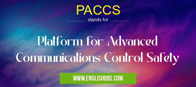PACCS means Platform for Advanced Communications Control Safety PACCS