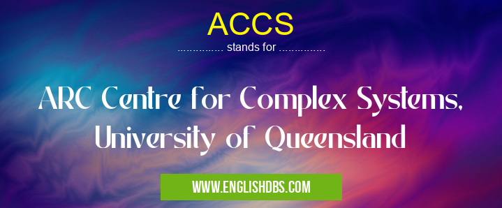 ACCS means ARC Centre for Complex Systems, University of Queensland ACCS