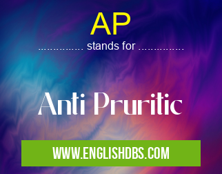 AP means Anti Pruritic AP