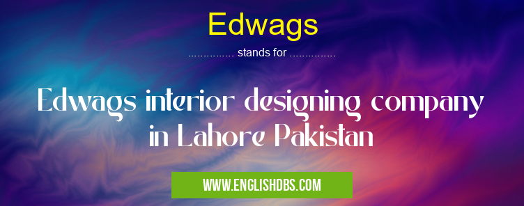 Edwags means Edwags interior designing company in Lahore Pakistan Edwags