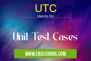 UTC means Unit Test Cases UTC