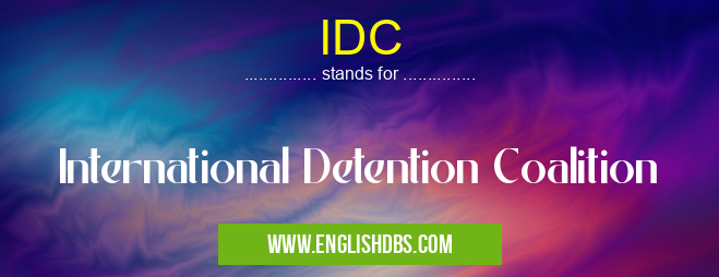 IDC means International Detention Coalition IDC