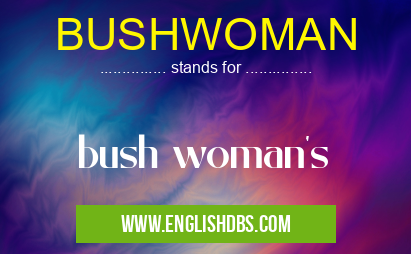 BUSHWOMAN means bush woman's BUSHWOMAN