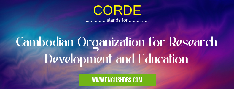 CORDE means Cambodian Organization for Research Development and Education CORDE
