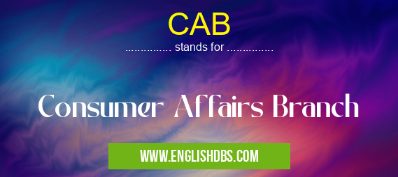 CAB means Consumer Affairs Branch CAB