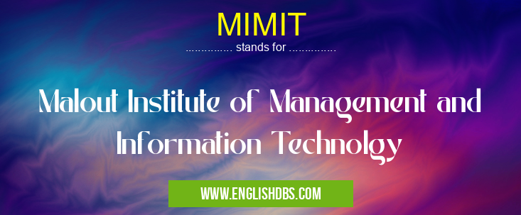 MIMIT means Malout Institute of Management and Information Technolgy MIMIT