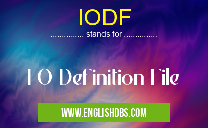 IODF means I O Definition File IODF