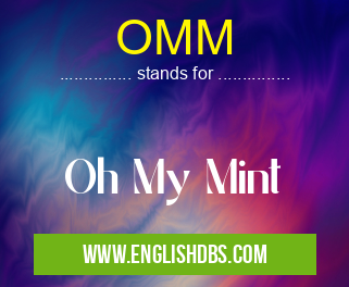OMM means Oh My Mint OMM