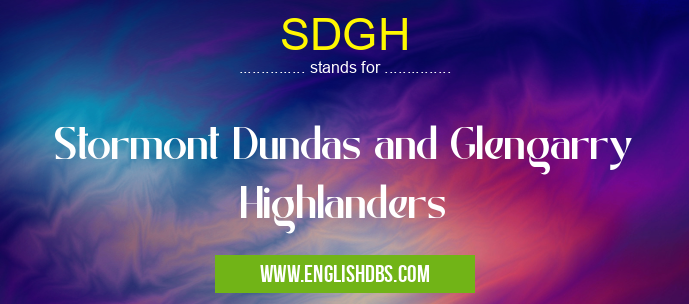 SDGH means Stormont Dundas and Glengarry Highlanders SDGH