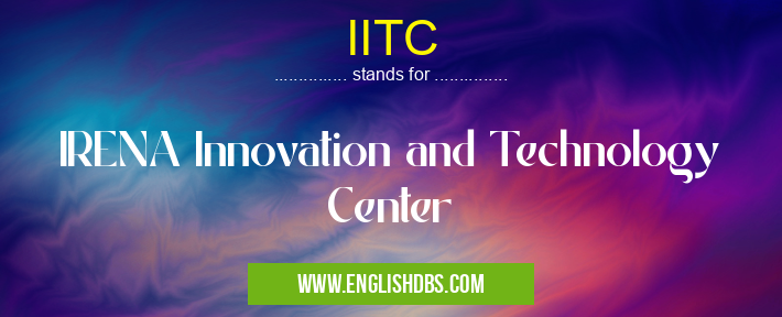 IITC means IRENA Innovation and Technology Center IITC