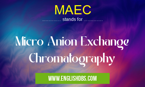 MAEC means Micro Anion Exchange Chromatography MAEC
