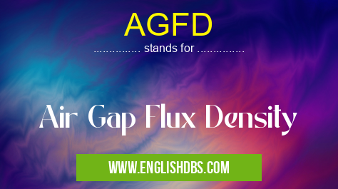AGFD means Air Gap Flux Density AGFD
