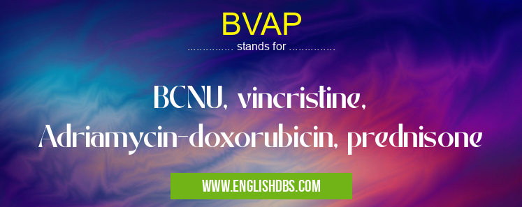 BVAP means BCNU, vincristine, Adriamycin-doxorubicin, prednisone BVAP