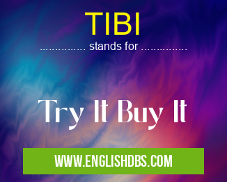 TIBI means Try It Buy It TIBI