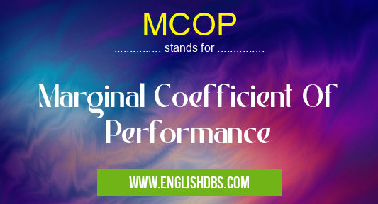 MCOP means Marginal Coefficient Of Performance MCOP