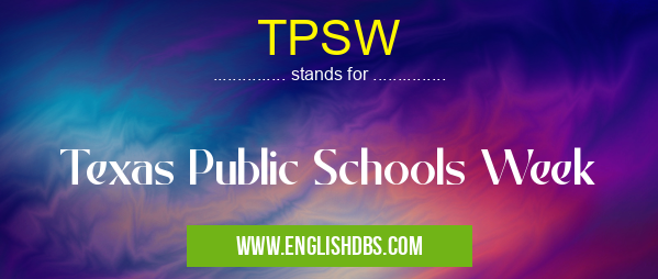 TPSW means Texas Public Schools Week TPSW