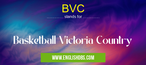 BVC means Basketball Victoria Country BVC