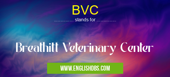 BVC means Breathitt Veterinary Center BVC