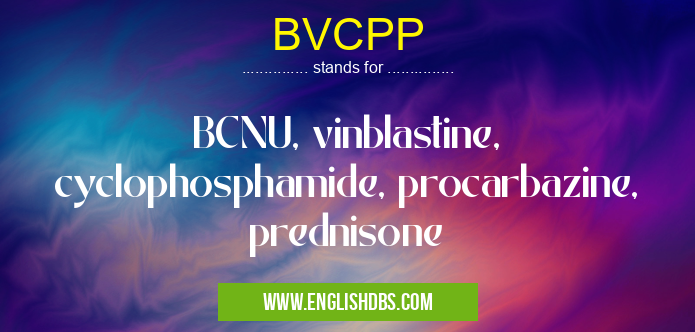 BVCPP means BCNU, vinblastine, cyclophosphamide, procarbazine, prednisone BVCPP