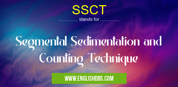 SSCT means Segmental Sedimentation and Counting Technique SSCT