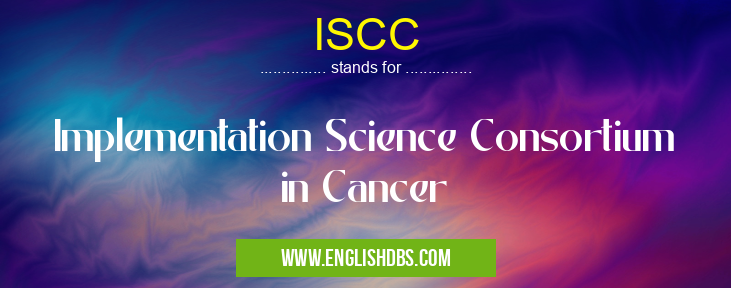 ISCC means Implementation Science Consortium in Cancer ISCC