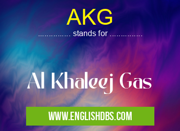 AKG means Al Khaleej Gas AKG