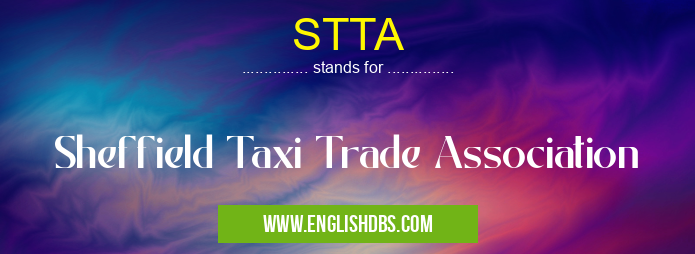 STTA means Sheffield Taxi Trade Association STTA