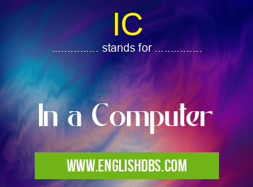 IC means In a Computer IC