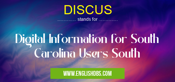 DISCUS means Digital Information for South Carolina Users South DISCUS