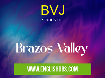 BVJ means Brazos Valley BVJ