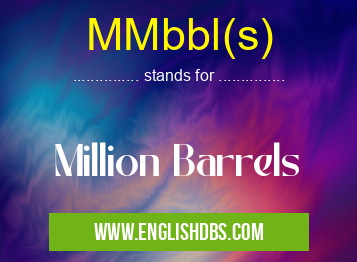 MMbbl(s) means Million Barrels MMbbl(s)
