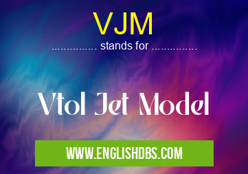 VJM means Vtol Jet Model VJM