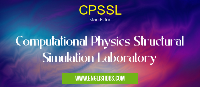 CPSSL means Computational Physics Structural Simulation Laboratory CPSSL