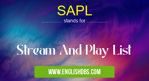 SAPL means Stream And Play List SAPL