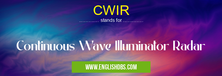 CWIR means Continuous Wave Illuminator Radar CWIR
