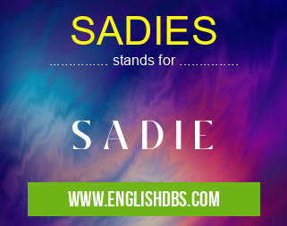 SADIES means S A D I E SADIES