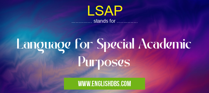 LSAP means Language for Special Academic Purposes LSAP