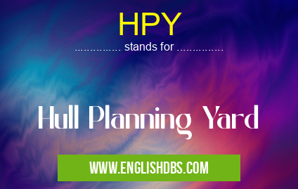 HPY means Hull Planning Yard HPY
