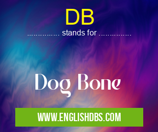 DB means Dog Bone DB