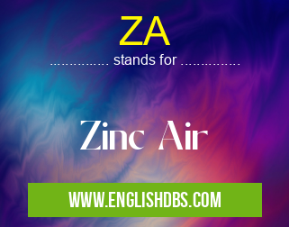 ZA means Zinc Air ZA