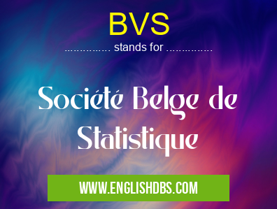 BVS means Société Belge de Statistique BVS