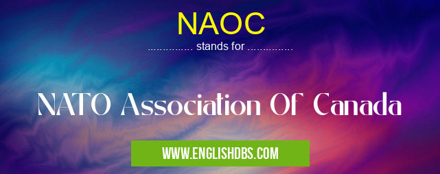 NAOC means NATO Association Of Canada NAOC