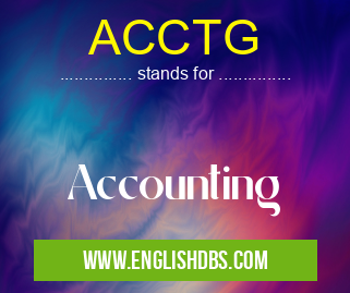 ACCTG means Accounting ACCTG