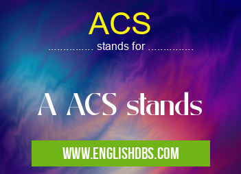 ACS means A ACS stands ACS