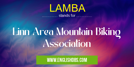 LAMBA means Linn Area Mountain Biking Association LAMBA