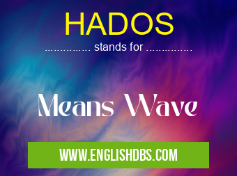HADOS means Means Wave HADOS
