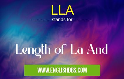 LLA means Length of La And LLA