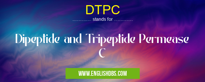 DTPC means Dipeptide and Tripeptide Permease C DTPC