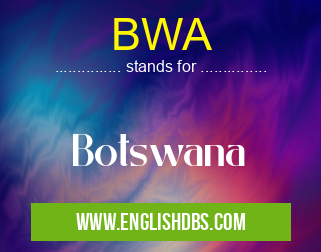 BWA means Botswana BWA