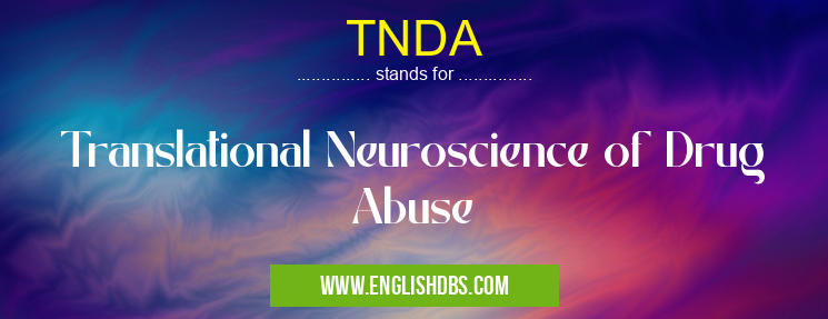 TNDA means Translational Neuroscience of Drug Abuse TNDA